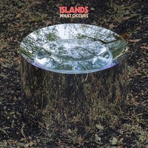 Islands - What Occurs  CD